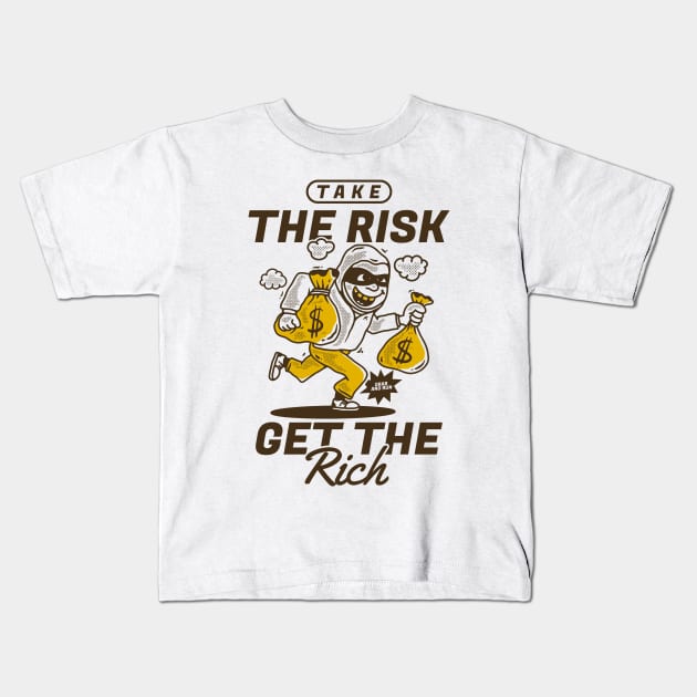 Take the risk get the rich Kids T-Shirt by adipra std